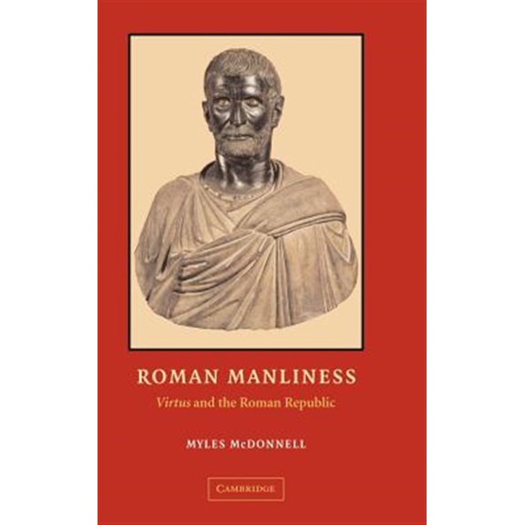 Pre-Owned Roman Manliness: Virtus and the Roman Republic (Hardcover) 0521827884 9780521827881