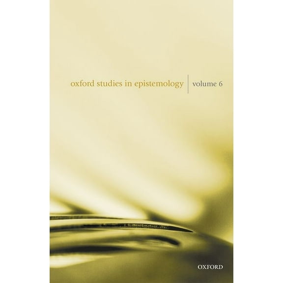 Oxford Studies in Epistemology Oxford Studies in Epistemology Volume 6, (Paperback)