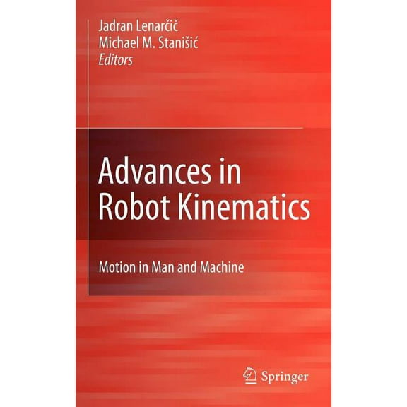 Advances in Robot Kinematics: Motion in Man and Machine, (Hardcover)
