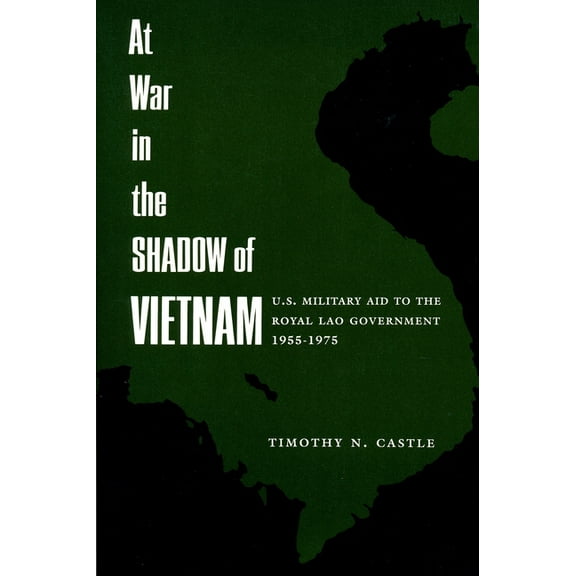 At War in the Shadow of Vietnam: United States Military Aid to the Royal Lao Government, 1955-75, (Paperback)
