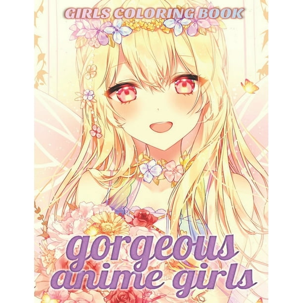 Gorgeous Anime Girls: Coloring Book with Cute Anime Girls - Fun Female Japanese Cartoons and Relaxing Manga For Adults, Teens, Kids (Paperback)
