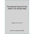 thumbnail image 1 of Pre-Owned The Spiritual Dance of Life: Where Two Worlds Meet (Mass Market Paperback) 0964364697 9780964364691, 1 of 1