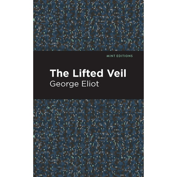 Mint Editions (Horrific, Paranormal, Sup The Lifted Veil, (Paperback)