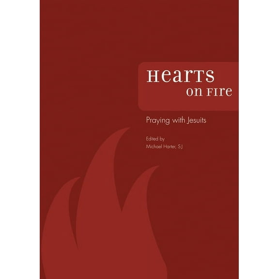 Hearts on Fire: Praying with Jesuits, (Paperback)