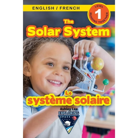The Solar System: Bilingual (English / French) (Anglais / Français) Exploring Space (Engaging (Paperback) by Ashley Lee, Alexis Roumanis