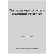 The mature years: A geriatric occupational therapy text, Used [Paperback]