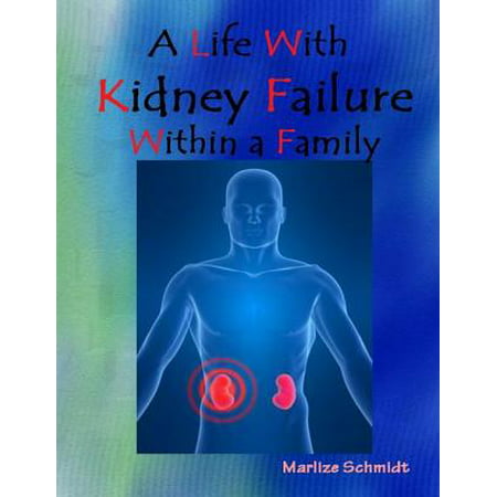 A Life With Kidney Failure Within a Family -