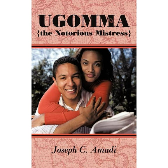 Ugomma The Notorious Mistress: A True Short Story