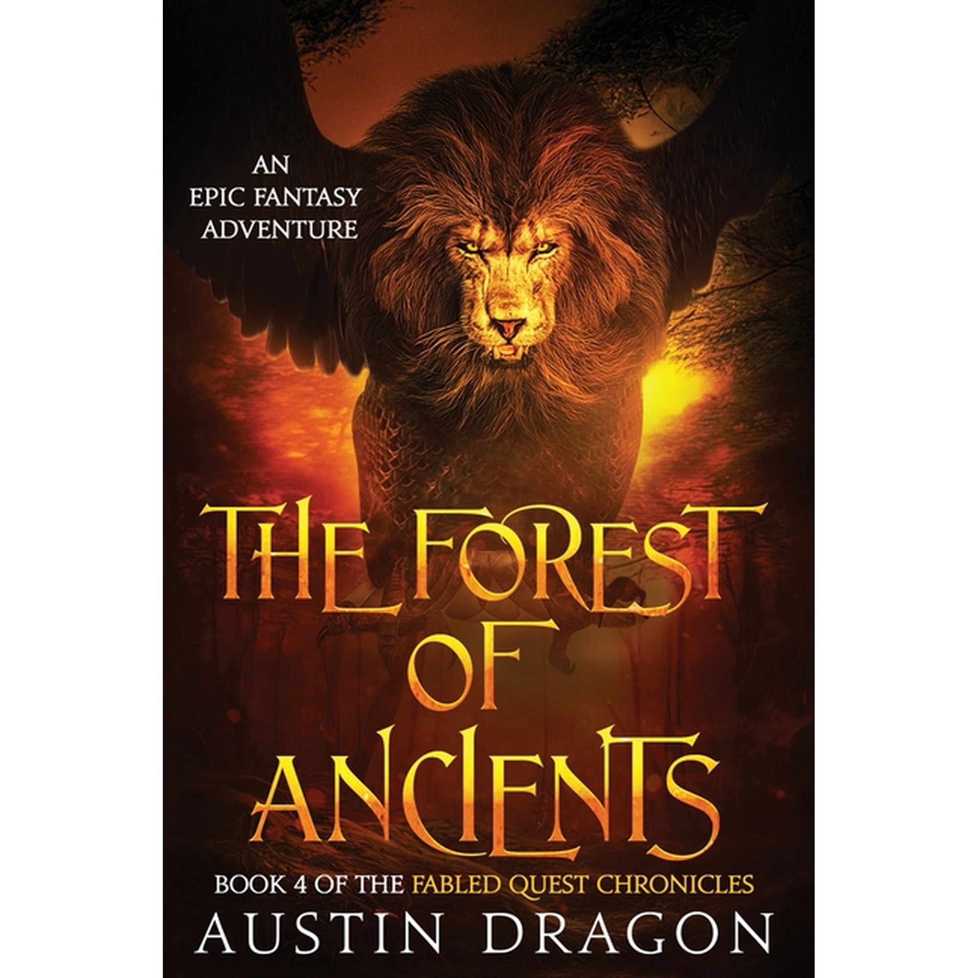 The Forest of Ancients: Fabled Quest Chronicles (Book 4): An Epic Fantasy Adventure (Paperback) by Austin Dragon