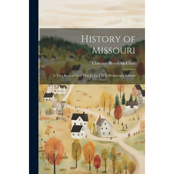 History of Missouri; a Text Book of State History for use in Elementary Schools, (Paperback)