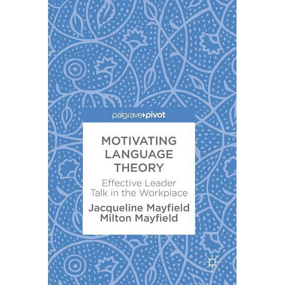 Motivating Language Theory: Effective Leader Talk in the Workplace, (Hardcover)