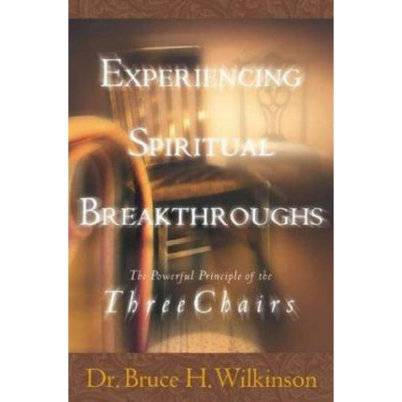 Pre-Owned Experiencing Spiritual Breakthroughs : The Powerful Principle of the Three Chairs (Hardcover) 1576735362 9781576735367