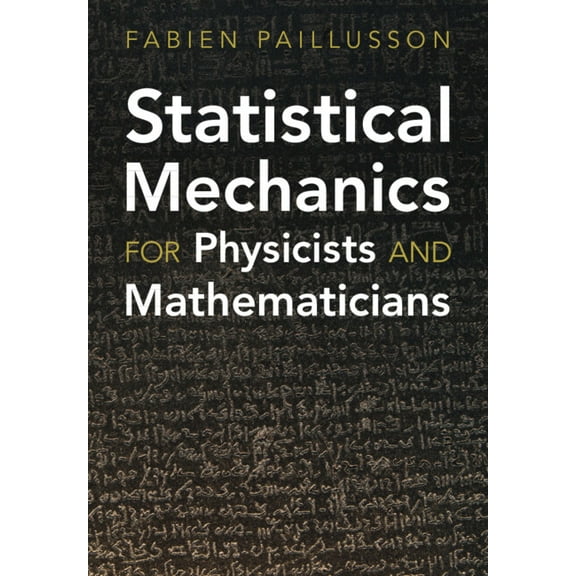 Statistical Mechanics for Physicists and Mathematicians, (Hardcover)