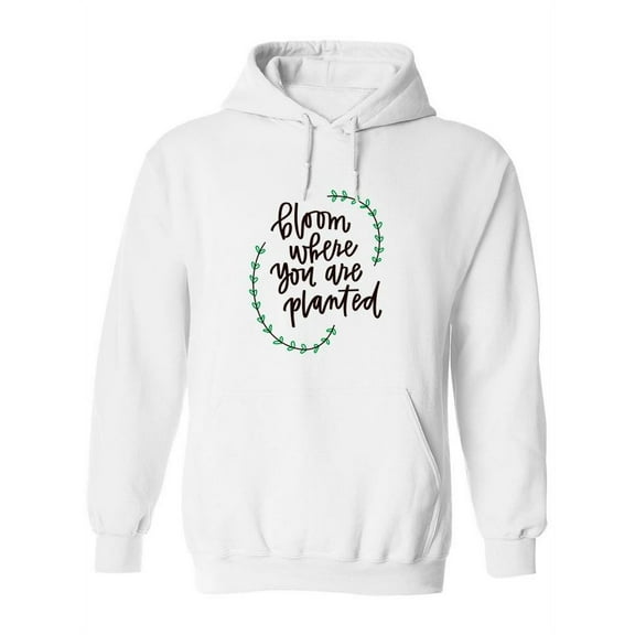 Bloom Where You Are Planted! Hoodie Women -Image by Shutterstock, Female x-Large