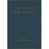 Handbuch Der Physik Mechanik Der Elastischen Körper, Book 6, (Paperback)