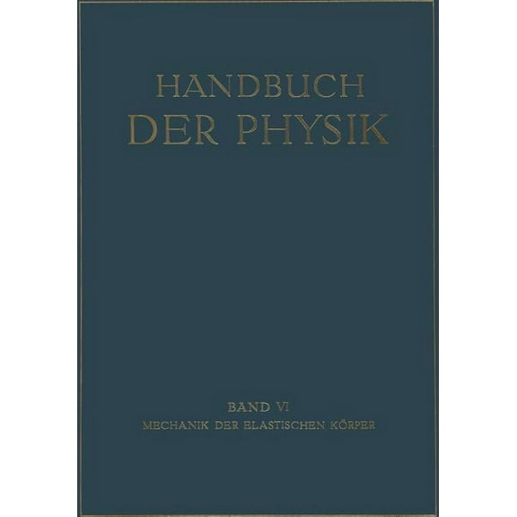 Handbuch Der Physik Mechanik Der Elastischen Körper, Book 6, (Paperback)