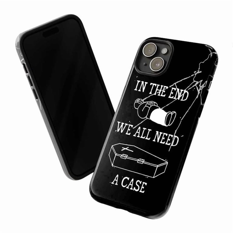 Dark Humor Coffin iPhone Case, In the End We All Need a Case Quote with  Skeleton Art Phone Cover for iPhone 16 15 14 13 12 11 Pro Max