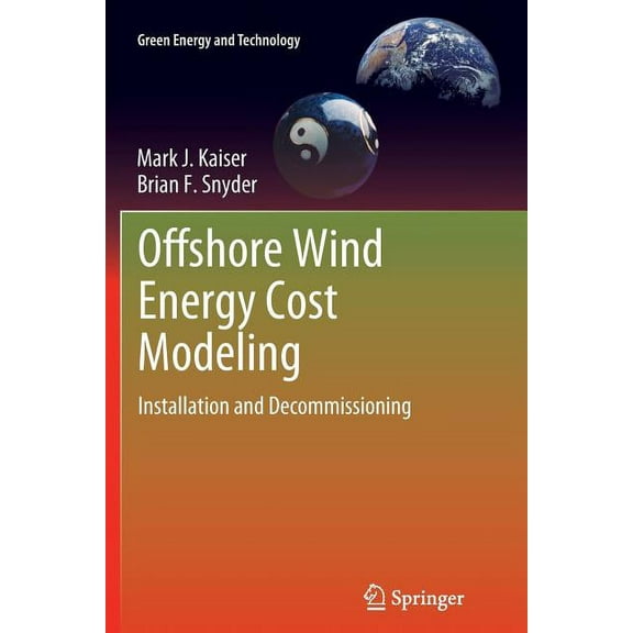 Green Energy and Technology Offshore Wind Energy Cost Modeling: Installation and Decommissioning, Book 85, (Paperback)