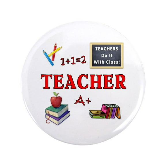 CafePress - Teachers Do It With Class 3.5 Button - 3.5" Button