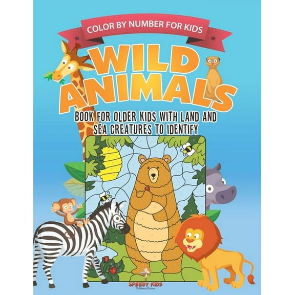 Color by Number for Kids. Wild Animals Activity Book for Older Kids with Land and Sea Creatures to Identify. Challenging, (Paperback)