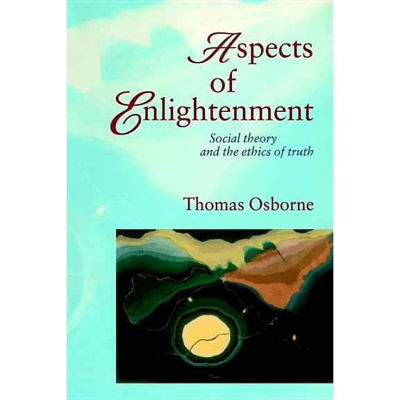 Aspects Of Enlightenment: Social Theory And The Ethics Of Truth, (Paperback)