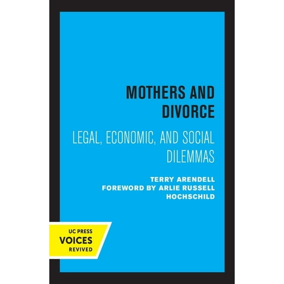 Mothers and Divorce: Legal, Economic, and Social Dilemmas, (Paperback)