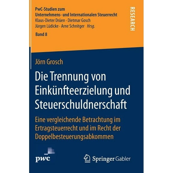 Pwc-Studien Zum Unternehmens- Und Intern Die Trennung Von EinkÃ¼nfteerzielung Und Steuerschuldnerschaft: Eine Vergleichende Betrachtung Im Ertragsteuerrecht Und I, Book 8, (Hardcover)