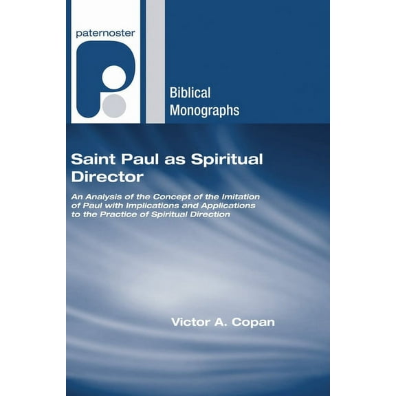 Paternoster Biblical Monographs: Saint Paul as Spiritual Director (Paperback)