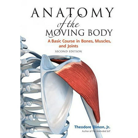 Anatomy Of The Moving Body A Basic Course In Bones