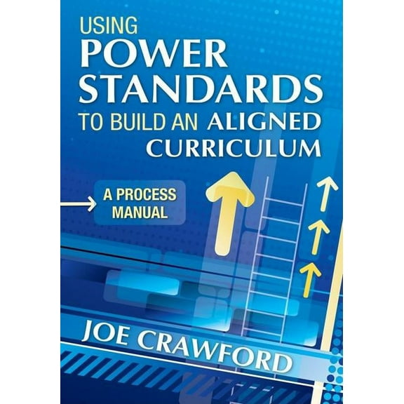 Using Power Standards to Build an Aligned Curriculum: A Process Manual, (Paperback)