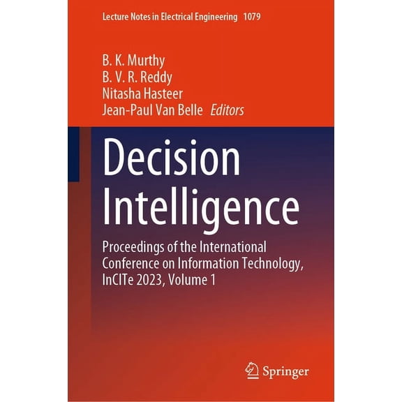 Lecture Notes in Electrical Engineering Decision Intelligence: Proceedings of the International Conference on Information Technology, Incite 2023, Volume 1, Book 1079, (Hardcover)