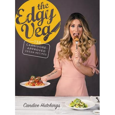 The Edgy Veg : 138 Carnivore-Approved Vegan (The Best Vegan Recipes)