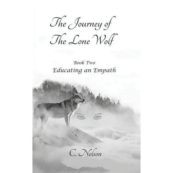The Journey of the Lone Wolf: Educating an Empath, (Paperback)