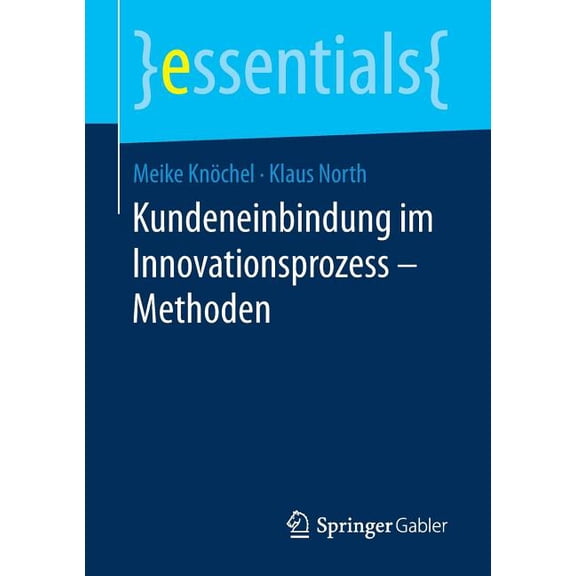 Essentials Kundeneinbindung Im Innovationsprozess - Methoden, (Paperback)