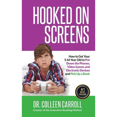 Hooked on Screens : How to Get Your 5-14 Year Old to Put Down the Phones, Video Games and Electronic Devices and Pick Up a (Best Electronic Reading Device)