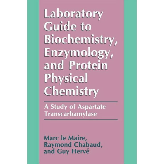 Laboratory Guide to Biochemistry, Enzymology, and Protein Physical Chemistry: A Study of Aspartate Transcarbamylase, (Paperback)