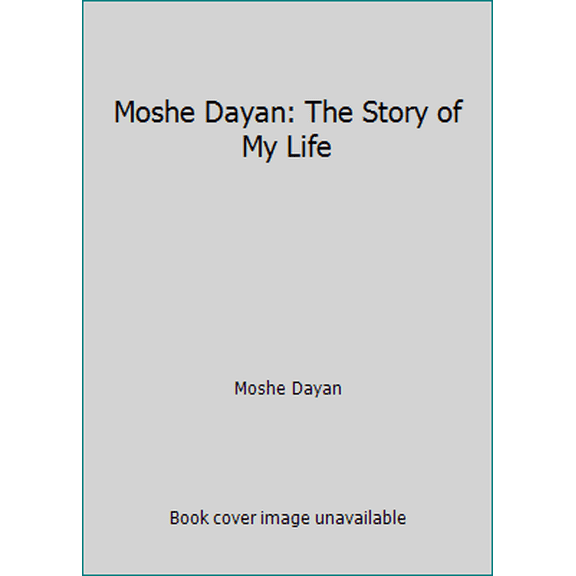 Pre-Owned Moshe Dayan: The Story of My Life (Paperback) 0446834254 9780446834254