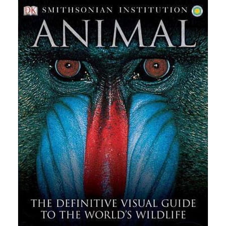 Pre-Owned Animal: The Definitive Visual Guide to the World s Wildlife (Paperback) 0756616344 9780756616342