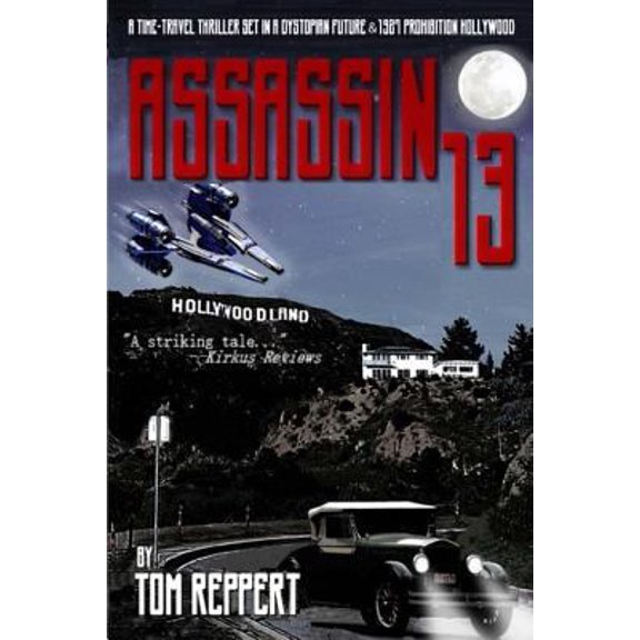 Pre-Owned Assassin 13: A Time Travel Thriller set in a Dystopian Future and 1927 Prohibition Hollywood (Paperback) 0692077995 9780692077993