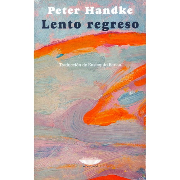 LENTO REGRESO EL CUENCO DE PLATA PETER HANDKE