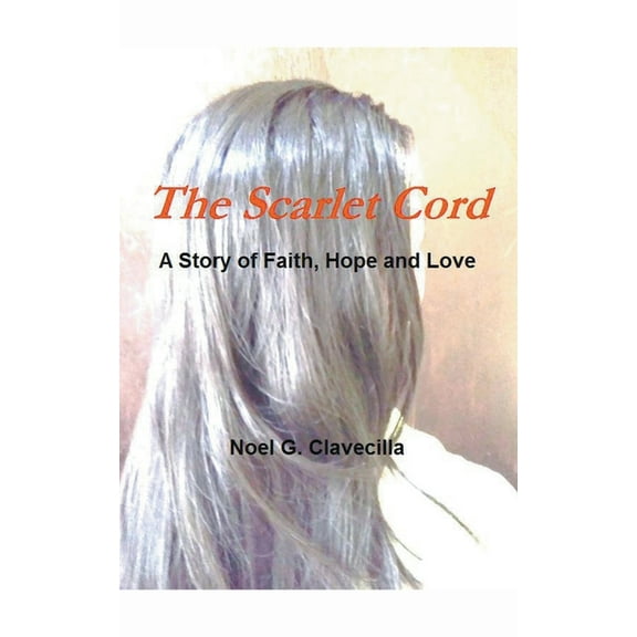 The Scarlet Cord A Story of Faith, Hope and Love, (Paperback)