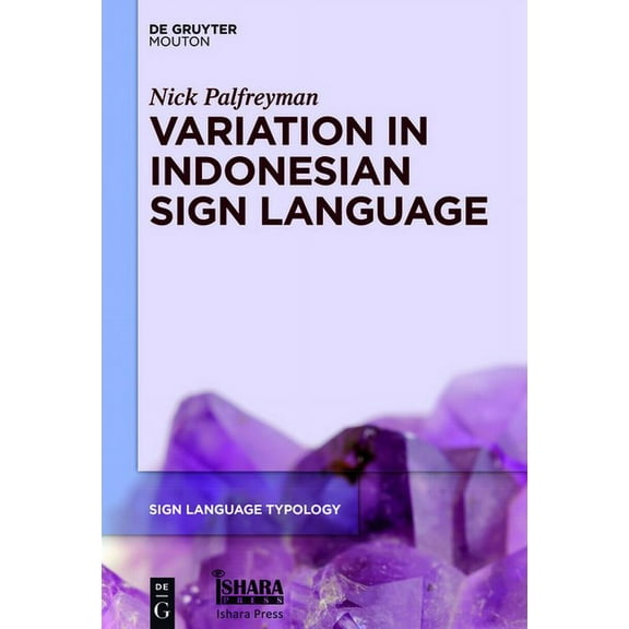 Sign Language Typology [Slt] Variation in Indonesian Sign Language: A Typological and Sociolinguistic Analysis, Book 8, (Hardcover)