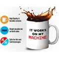 thumbnail image 4 of Progammer Mug White 11oz - It Works On My Machine - Tech Progammer Computer Engineer Coding Mechanical Electrical, 4 of 7