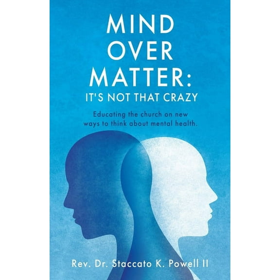Mind Over Matter: Educating the church on new ways to think about mental health., (Paperback)