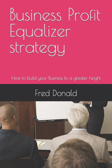 Business Profit Equalizer strategy : How to build your Business to a ...