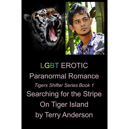 LGBT Erotic Paranormal Romance Searching For the Stripe on Tiger Island (Tiger Shifter Series Book 1) -