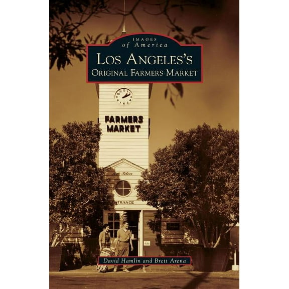 Los Angeles's Original Farmers Market, (Hardcover)