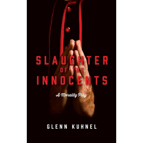 Slaughter of the Innocents: A Morality Play, (Paperback)