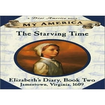 Pre-Owned My America: The Starving Time: Elizabeth's Jamestown Colony Diary, Book Two (Hardcover) 0439199980 9780439199988