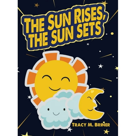 The Sun Rises, The Sun Sets, (Hardcover)